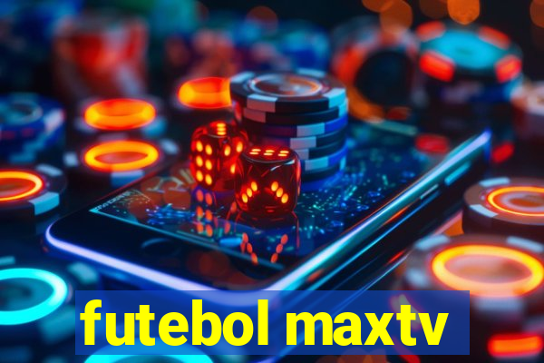 futebol maxtv